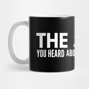 The Stuff You Heard About Me Is A Lie I'm Way Worse - Funny Sayings Mug